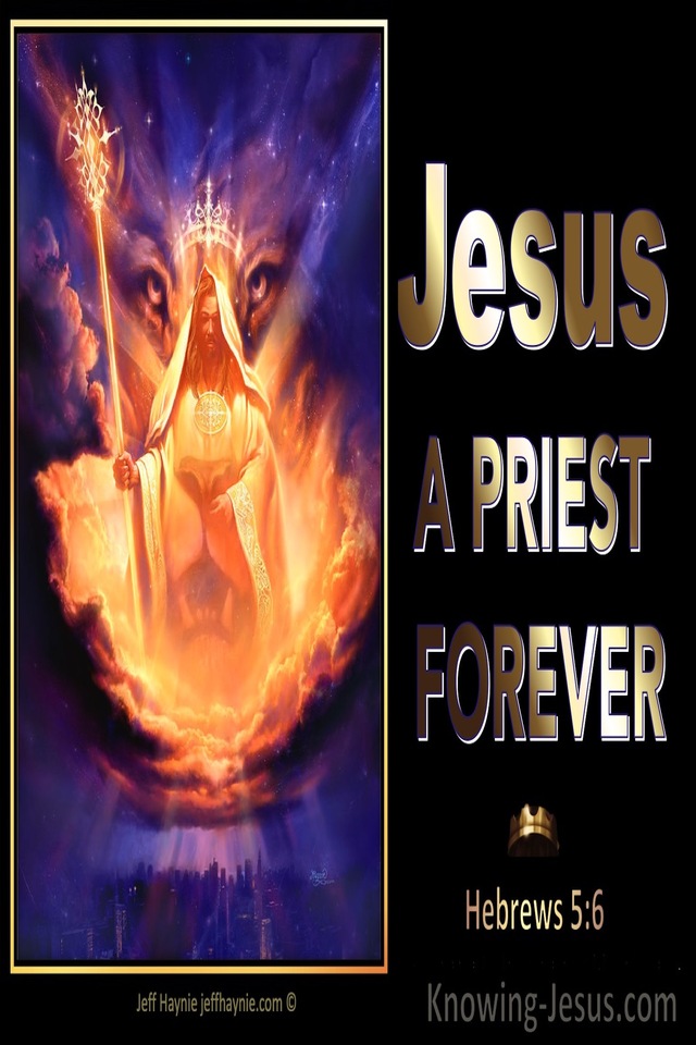 Hebrews 5:6  Jesus Is A Priest Forever After Melchizedek (black) 